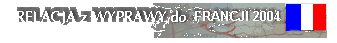 Relacja z wyprawy do Francji 2004